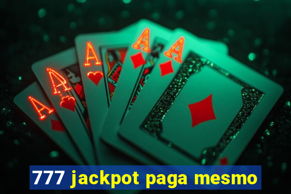 777 jackpot paga mesmo